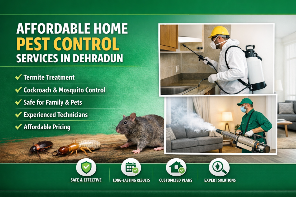Affordable Home Pest Control Services Near Me in Dehradun