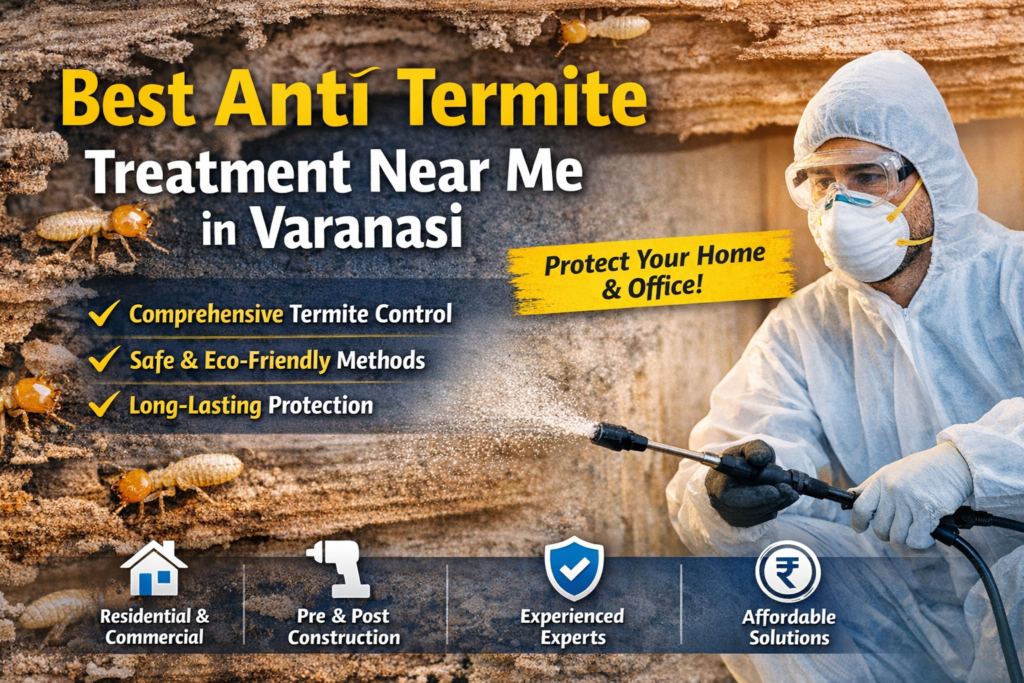 Best anti termite treatment near me in Varanasi for home protection Professional termite control services in Varanasi for buildings Anti termite soil treatment process in Varanasi property Experts providing termite inspection and treatment in Varanasi